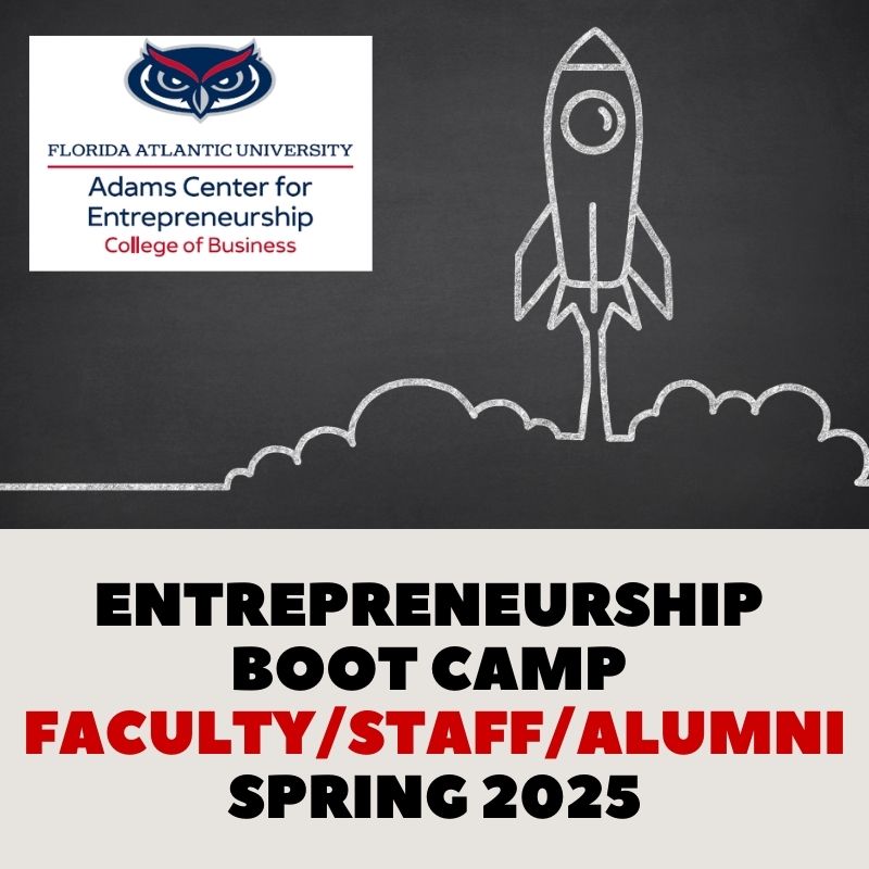 Florida Atlantic Spring 2025 Entrepreneur Boot Camp | Faculty/Staff/Alumni (English)